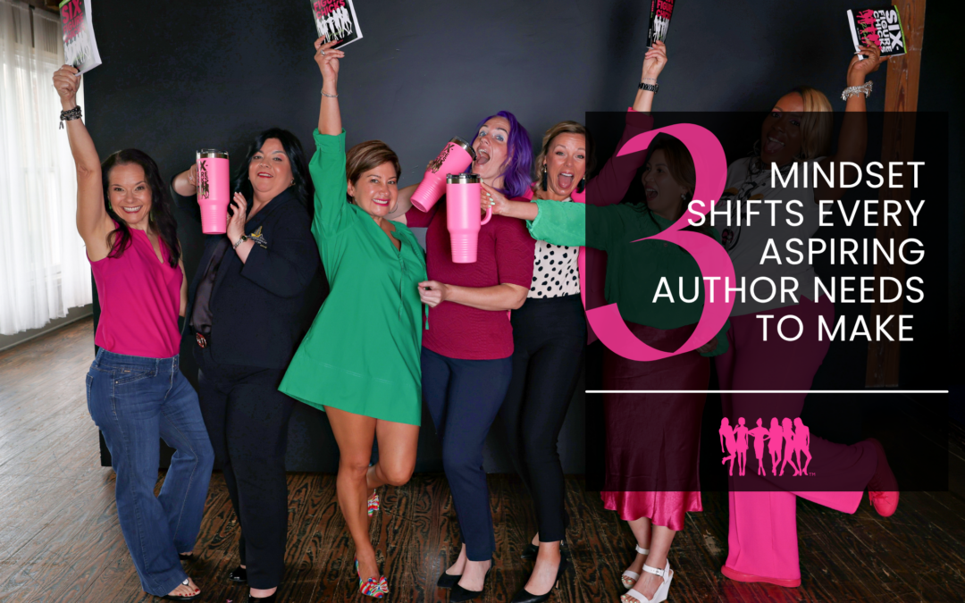 3 Mindset Shifts Every Aspiring Author Needs to Make